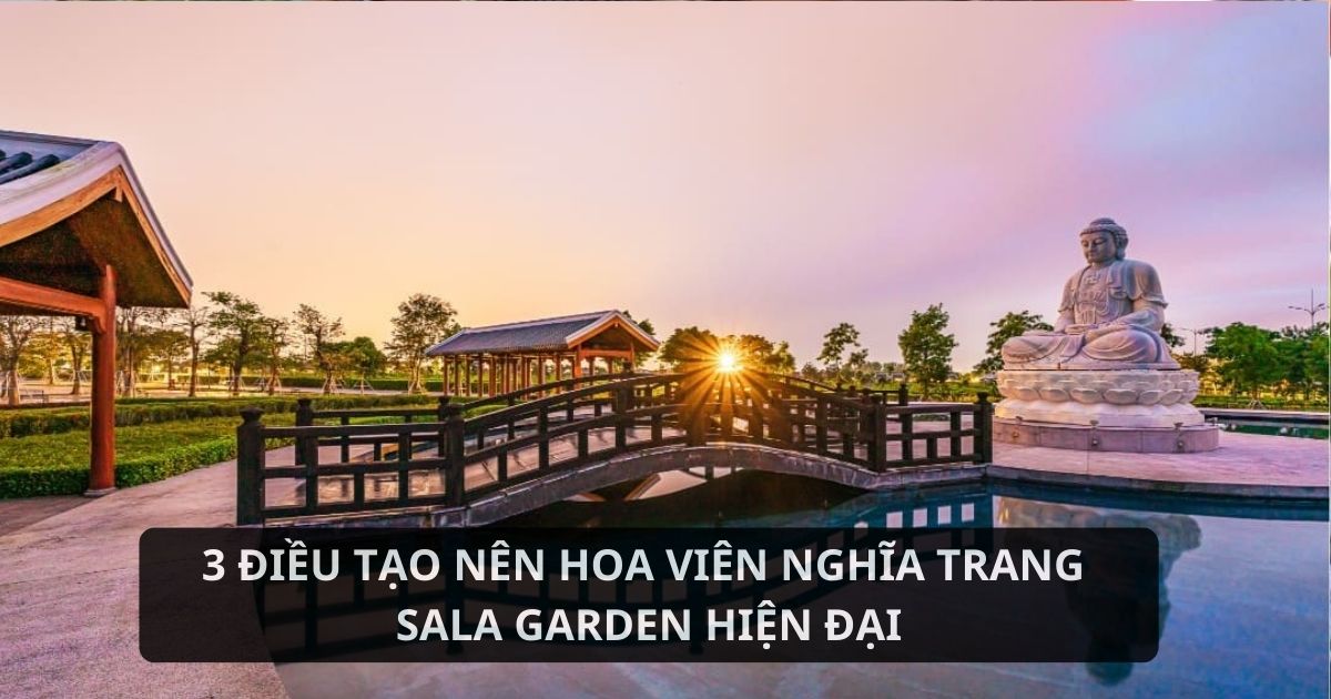 Hoa vien nghĩa trang Sala Garden hiện đại