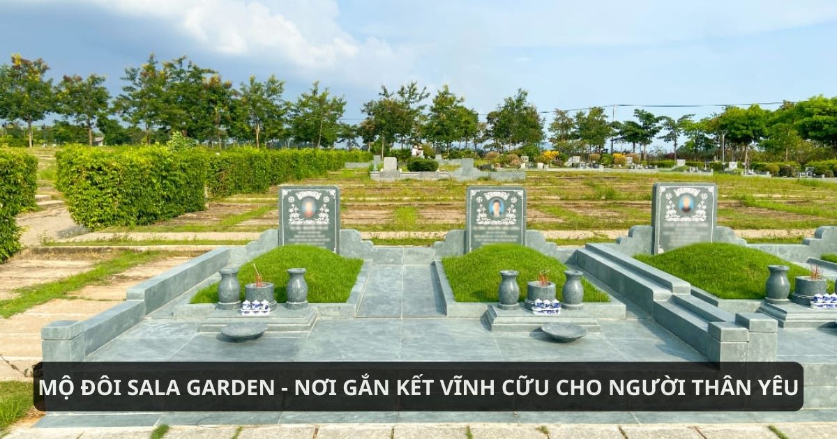 Tìm hiểu về mộ đôi sala garden