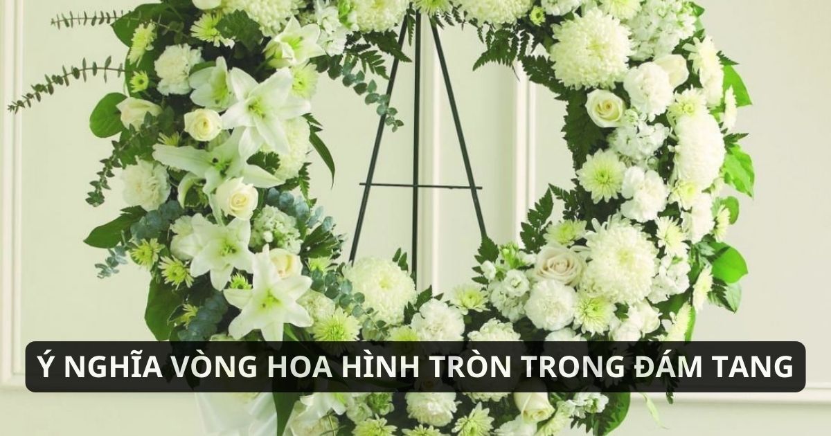 Vòng hoa hình tròn trong đám tang mang nhiều ý nghĩa