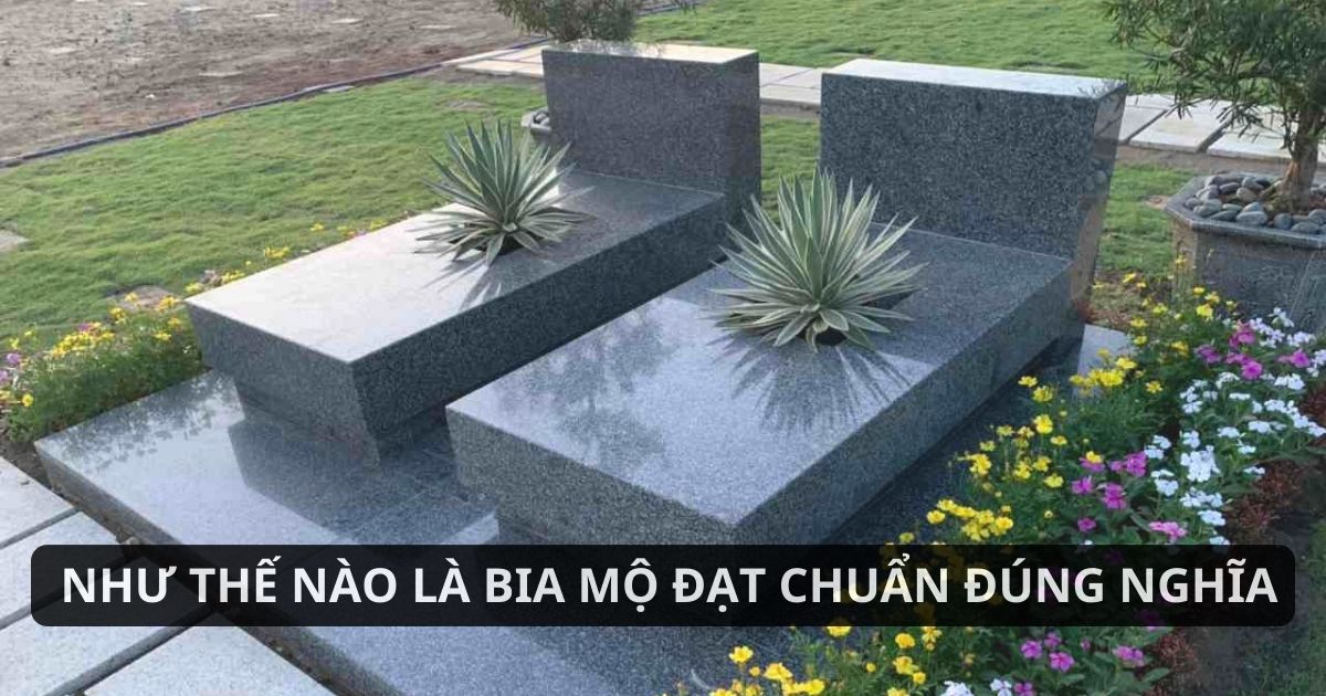 Tiêu chí cho một bia mộ đạt chuẩn