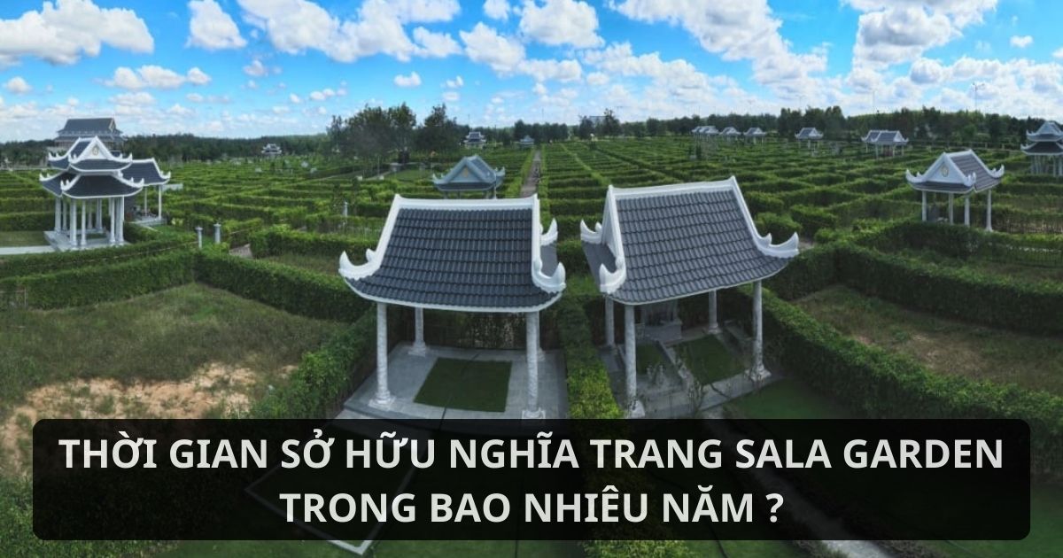 Khoảng thời gian sở hữu nghĩa trang Sala Garden