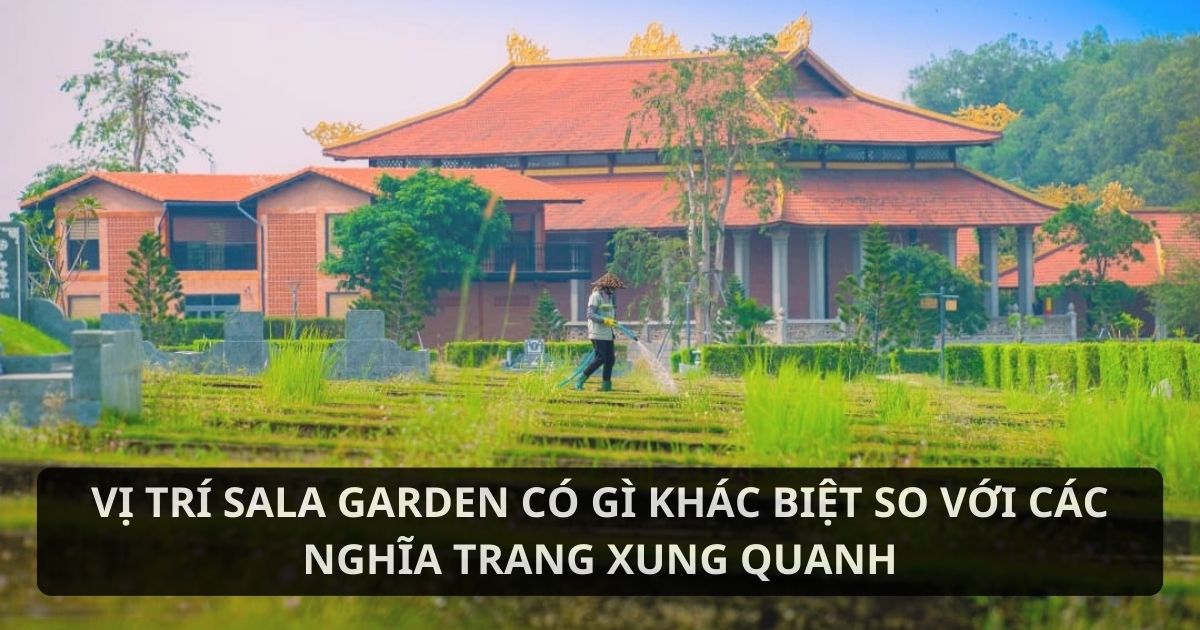 Điểm nổi bật của vị trí nghĩa trang Sala Garden